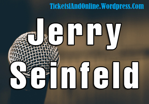 Jerry Seinfeld Tickets Near You Orchestra Seats Stand-Up Tickets